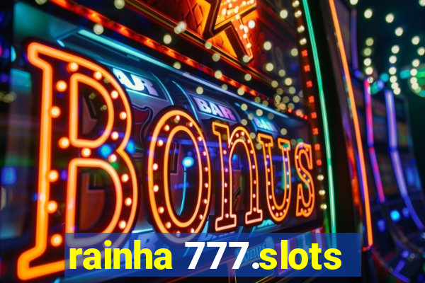 rainha 777.slots